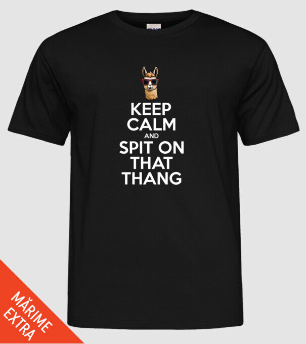 Keep calm and spit on that thang model negru pe tricou