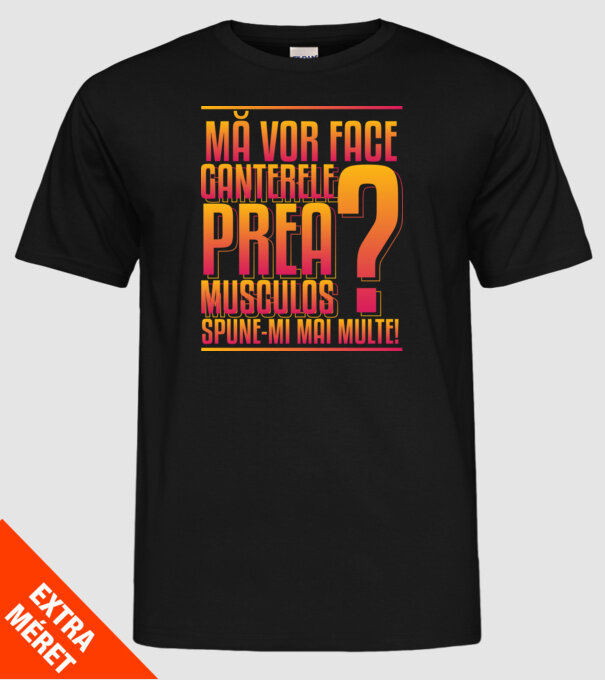 Mă vor face ganterele prea musculos? spune-mi mai multe! model negru pe tricou