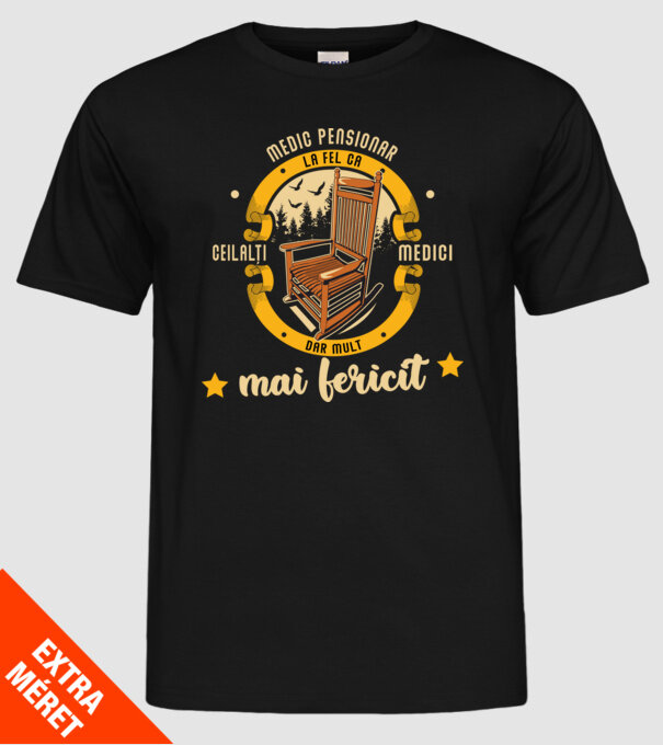 MEDIC pensionar - la fel ca ceilalți medici, dar mult mai fericit model negru pe tricou