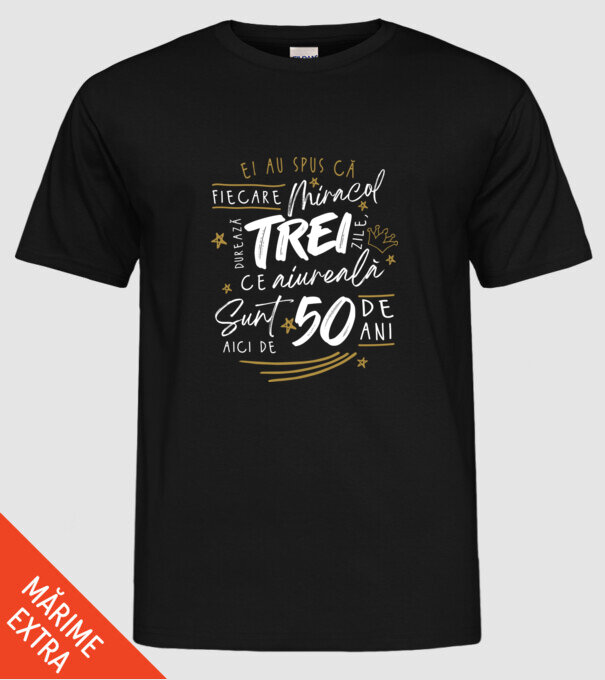 Miracol durează trei 50 de ani model negru pe tricou