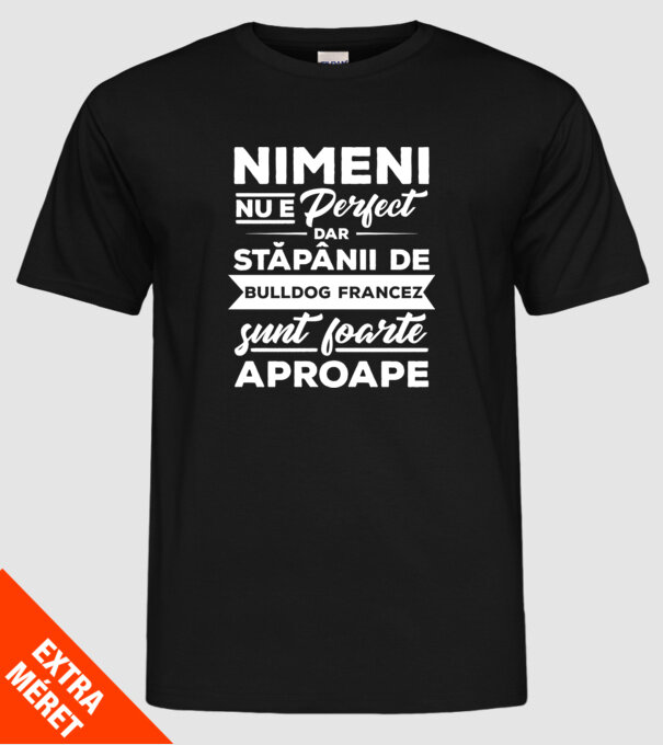 nimeni nu e perfect, dar stăpânii de bulldog francez sunt foarte aproape model negru pe tricou