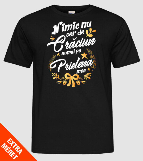 nimic nu cer de Crăciun, numai pe prietena mea model negru pe tricou