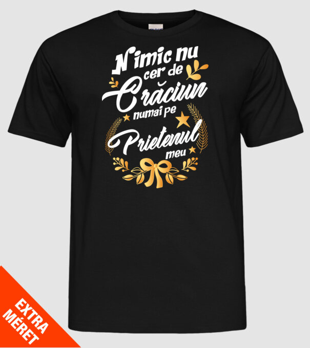 nimic nu cer de Crăciun, numai pe prietenul meu model negru pe tricou