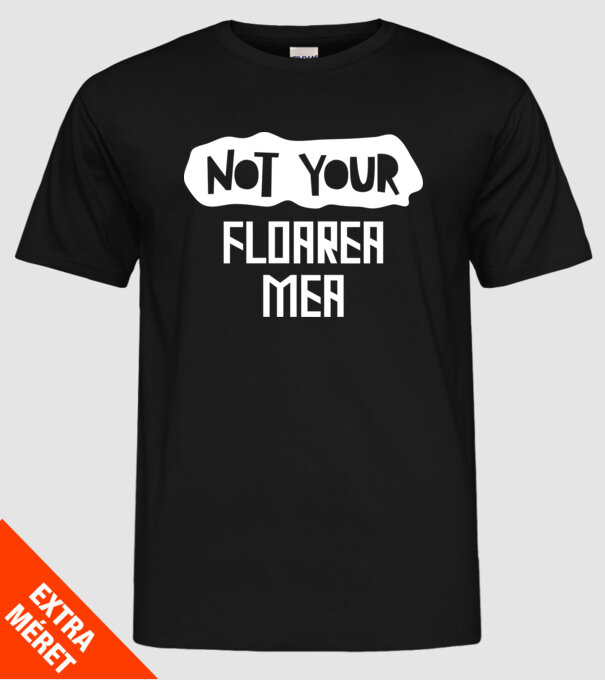 not your ... floarea mea model negru pe tricou