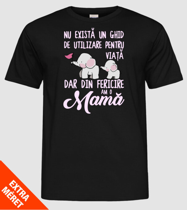Nu există un ghid de utilizare pentru viață, dar din fericire am o mamă model negru pe tricou