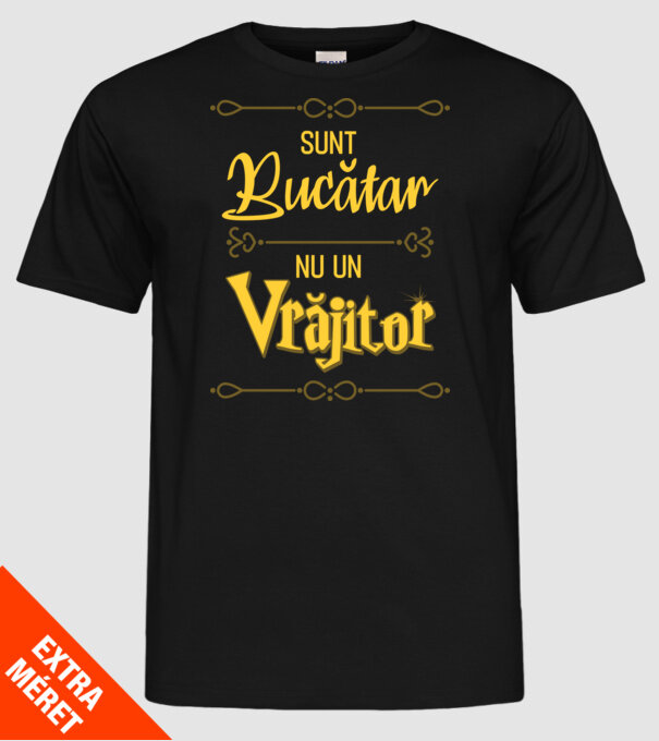 Sunt bucătar, nu un vrăjitor model negru pe tricou