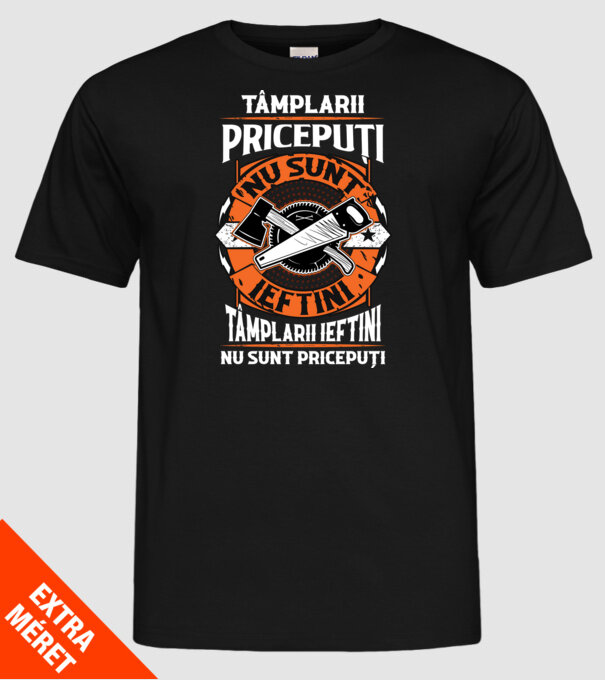 tâmplarii pricepuți nu sunt ieftini, tâmplarii ieftini nu sunt pricepuți model negru pe tricou