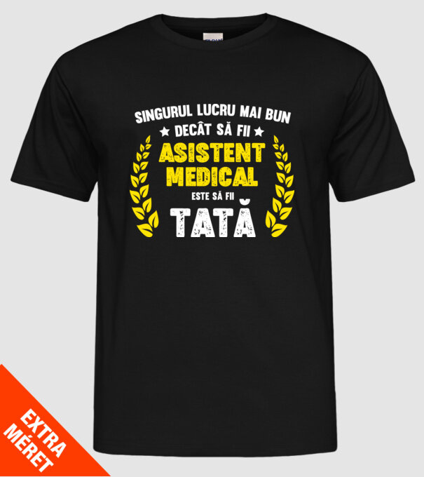 Singurul lucru mai bun decât să fii asistent medical este să fii tată model negru pe tricou