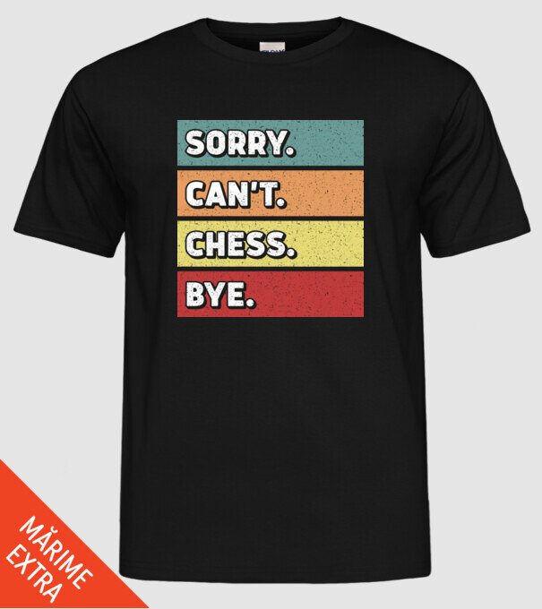 Sorry Cant Chess Bye model negru pe tricou