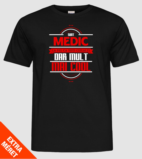 Sunt medic, la fel ca toți ceilalți, dar mult mai cool model negru pe tricou