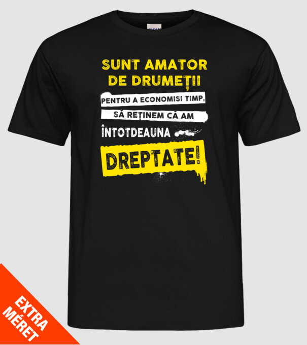 sunt amator de drumeții - pentru a economisi timp, să reținem că am întotdeauna dreptate model negru pe tricou