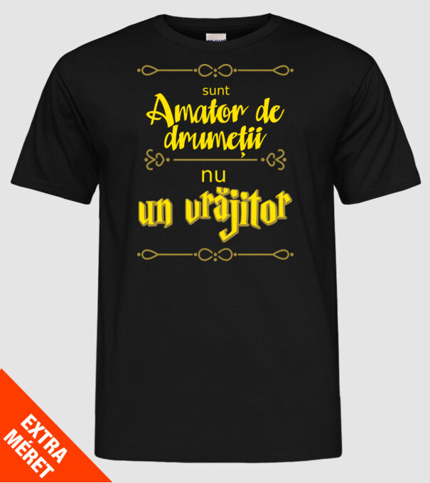 Sunt amator de drumeții, nu un vrăjitor model negru pe tricou