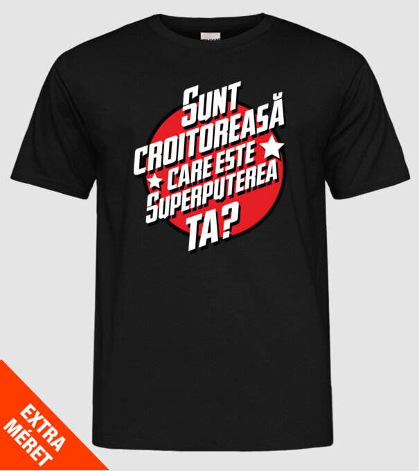 sunt croitoreasă, care este superputerea ta? model negru pe tricou