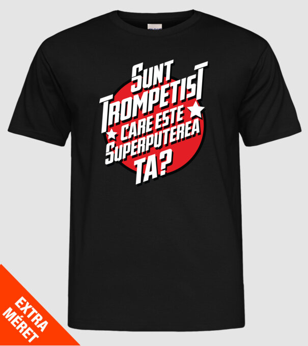 sunt trompetist, care este superputerea ta? model negru pe tricou