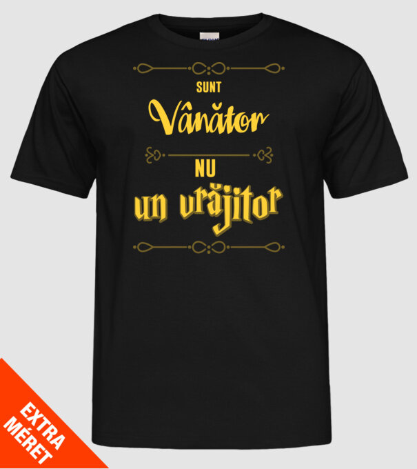 Sunt vânător, nu un magician model negru pe tricou