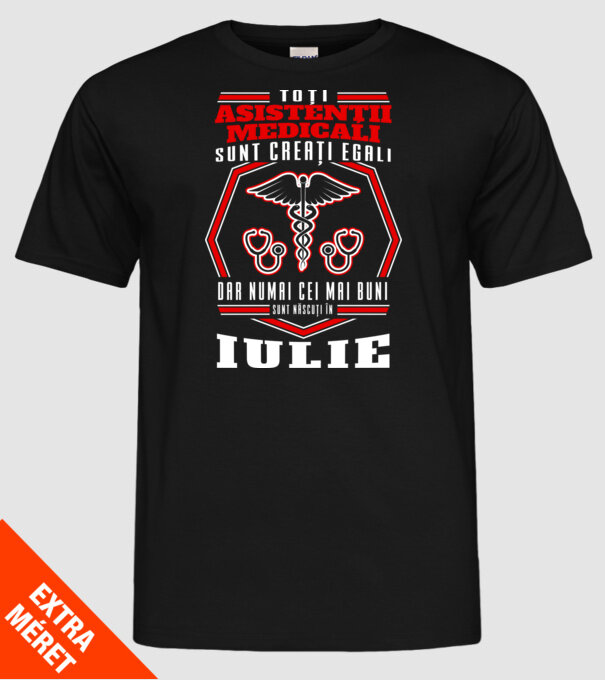 Toți asistenții medicali sunt creați egali, dar numai cei mai buni sunt născuți în iulie model negru pe tricou