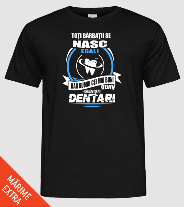 Toți bărbații se nasc egali igieniști dentari model negru pe tricou