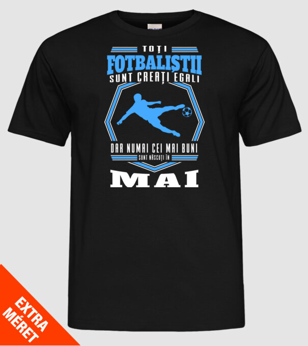 Toți fotbaliștii sunt creați egali, dar numai cei mai buni sunt născuți în mai model negru pe tricou