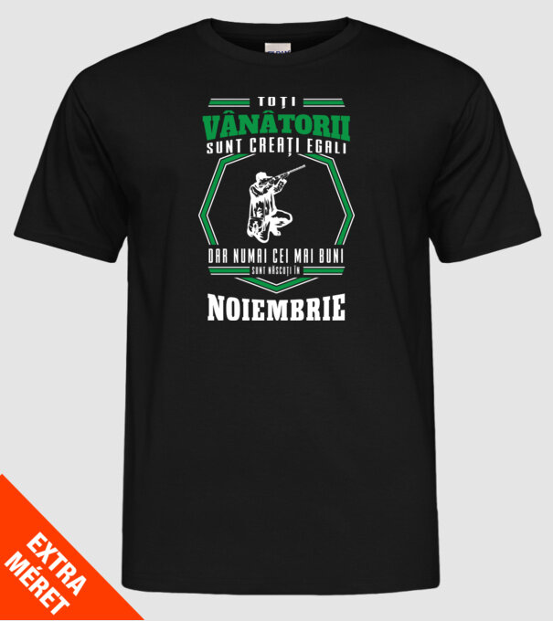 Toți vânătorii sunt creați egali, dar numai cei mai buni sunt născuți în noiembrie model negru pe tricou
