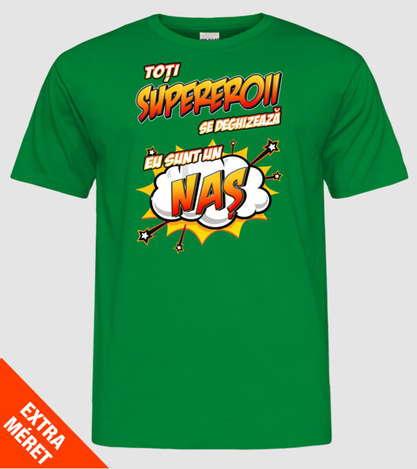 Toți supereroii se deghizează, eu sunt un naș model verde pe tricou
