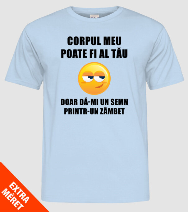 corpul meu poate fi al tău, doar dă-mi un semn printr-un zâmbet model albastru deschis pe tricou
