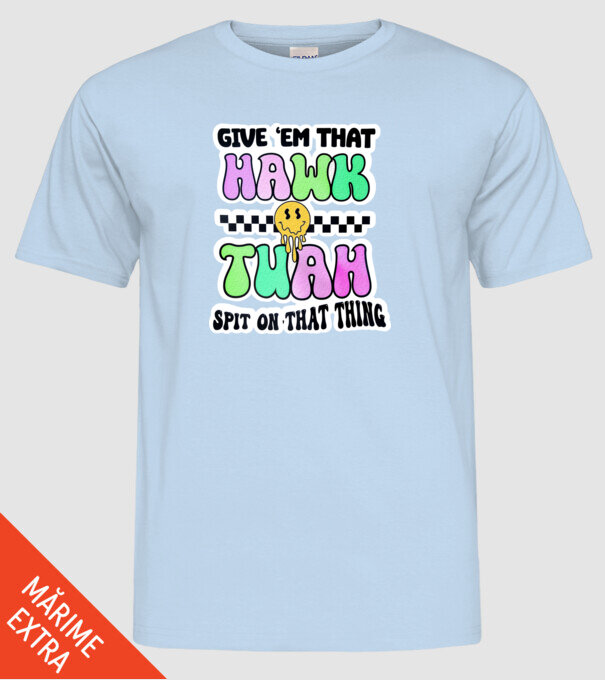 Give 'em that hawk tuah hippie trip model albastru deschis pe tricou