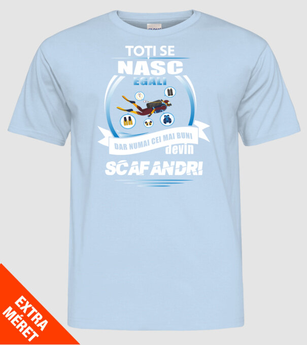 Toți se nasc egali, dar numai cei mai buni devin scafandri model albastru deschis pe tricou
