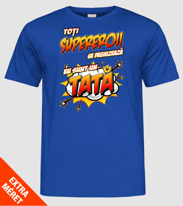 Toți supereroii se deghizează, eu sunt un tată model albastru regal pe tricou