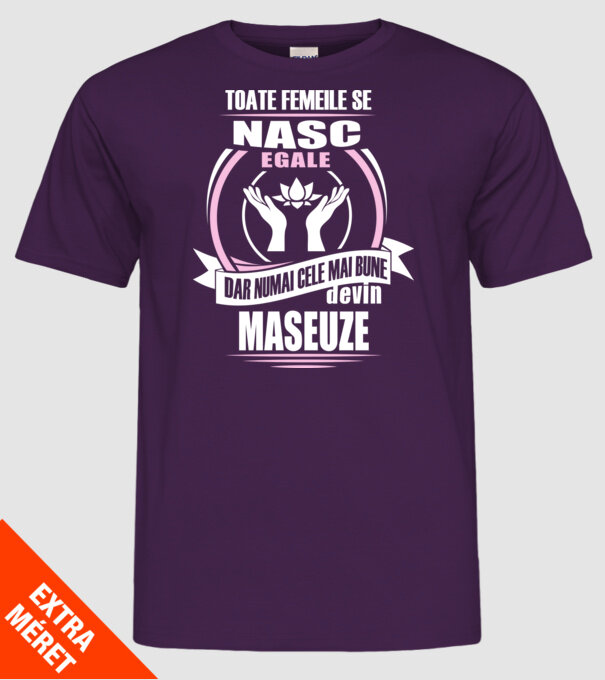 Toate femeile se nasc egale, dar numai cele mai bune devin maseuze model mov pe tricou