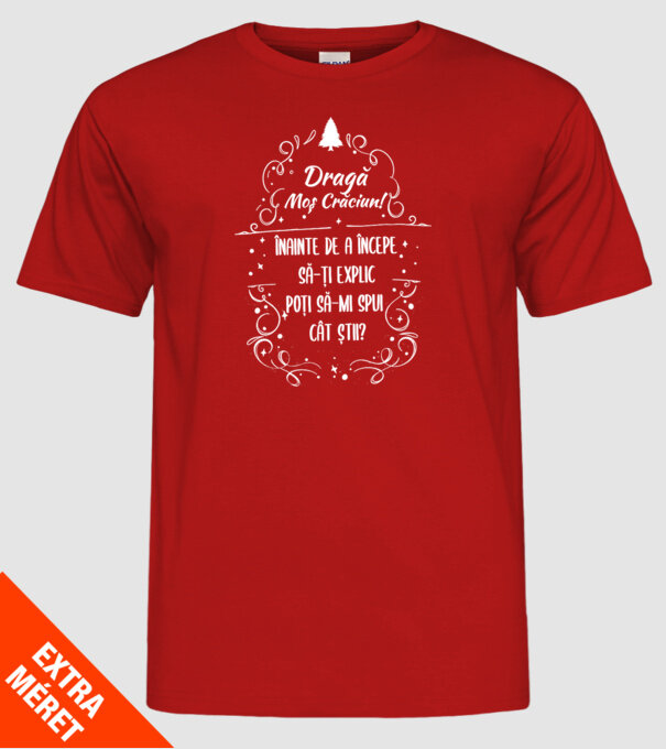 dragă Moș Crăciun! înainte de a începe să-ți explic, poți să-mi spui cât știi? model roșu pe tricou