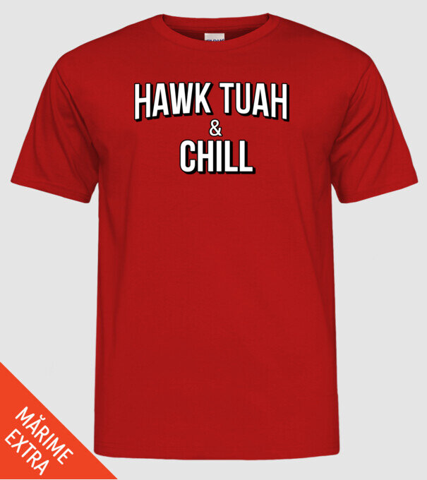 Hawk tuah and chill netflix model roșu pe tricou
