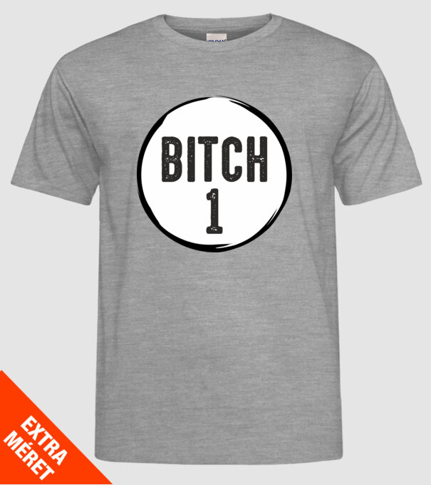 BITCH 1 model gri pe tricou