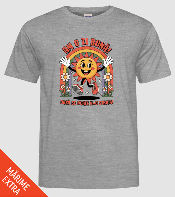 Am o zi bună! model gri pe tricou
