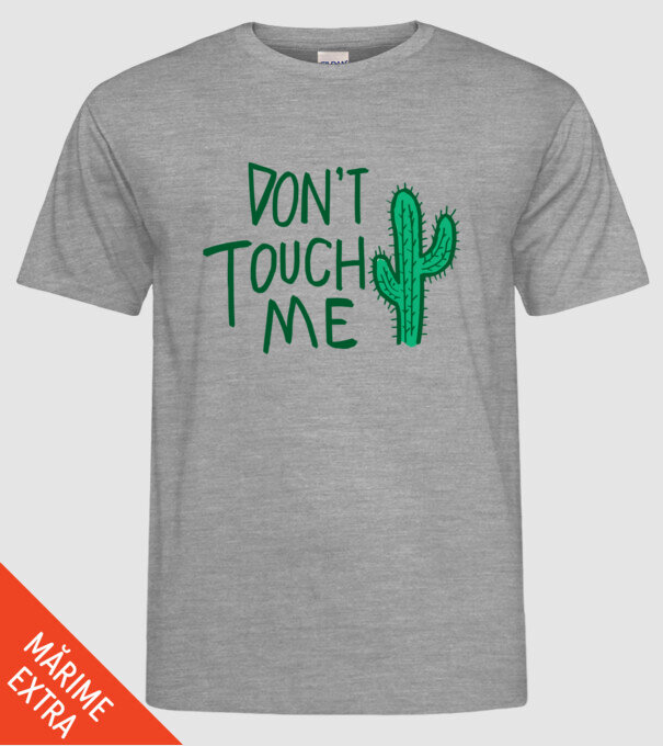 Dont touch me model gri pe tricou
