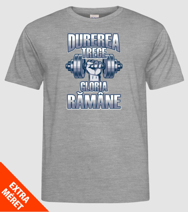Durerea trece, gloria rămân model gri pe tricou