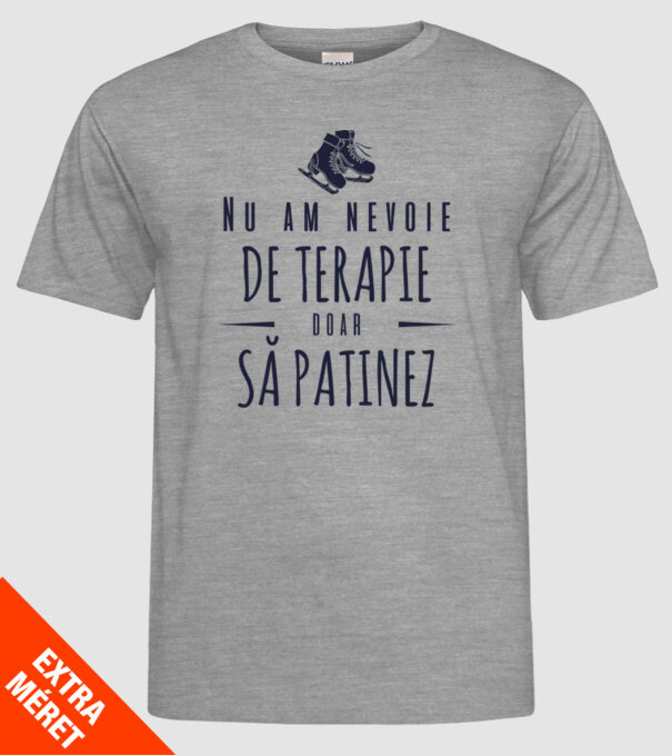 nu am nevoie de terapie doar să patinez model gri pe tricou