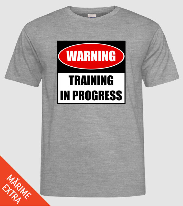 Warning Training In Progress model gri pe tricou