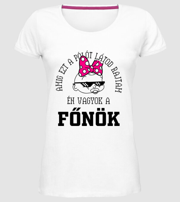 atâta timp cât mă vezi purtând acest tricou, eu sunt șeful model alb pe tricou