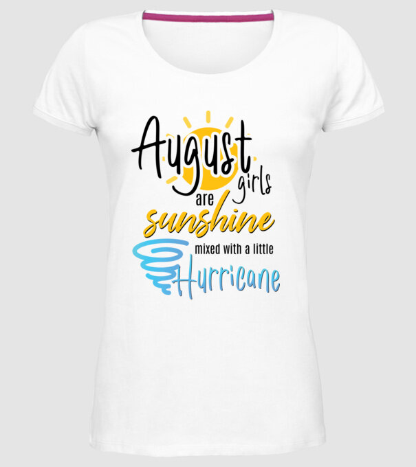 August Girls are Sunshine mixed with a little Hurricane model alb pe tricou