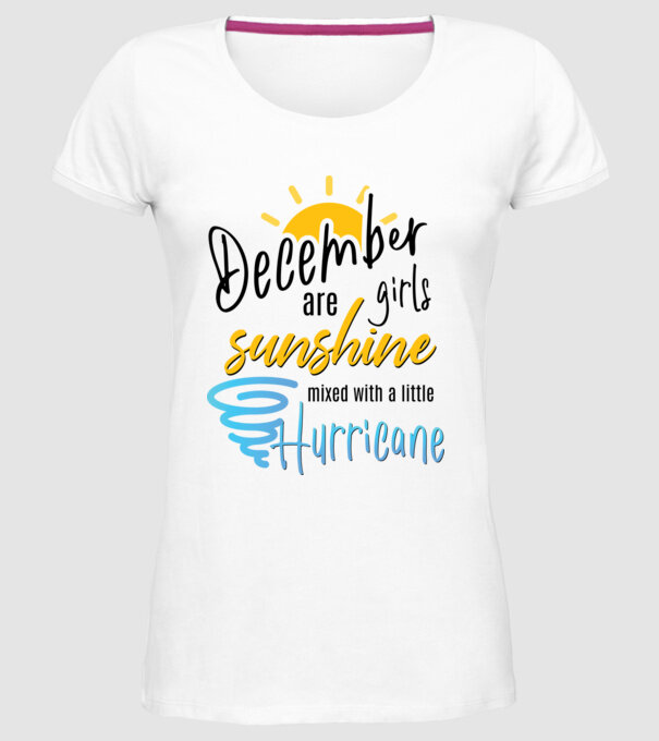 December Girls are Sunshine mixed with a little Hurricane model alb pe tricou