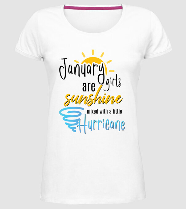 January Girls are Sunshine mixed with a little Hurricane model alb pe tricou