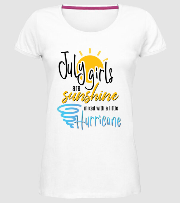 July Girls are Sunshine mixed with a little Hurricane model alb pe tricou