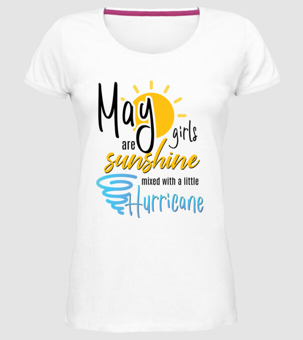 May Girls are Sunshine mixed with a little Hurricane model alb pe tricou