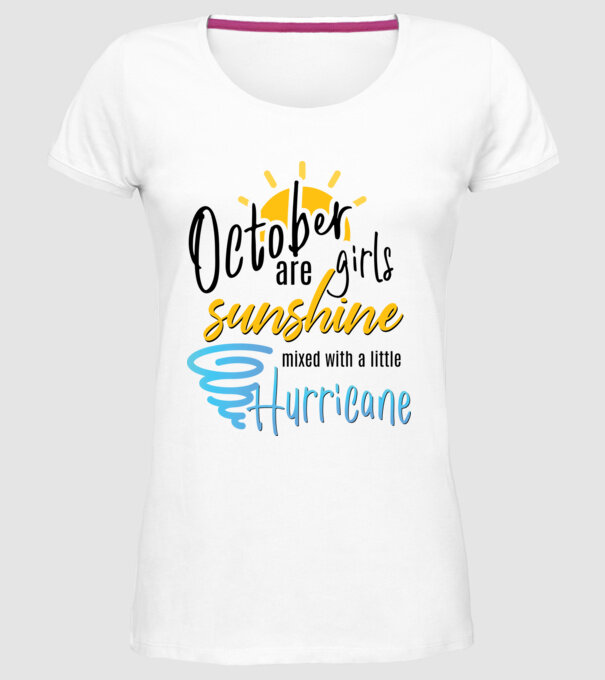 October Girls are Sunshine mixed with a little Hurricane model alb pe tricou