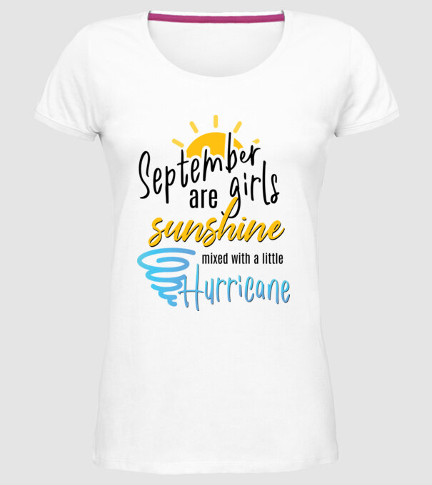 September Girls are Sunshine mixed with a little Hurricane model alb pe tricou
