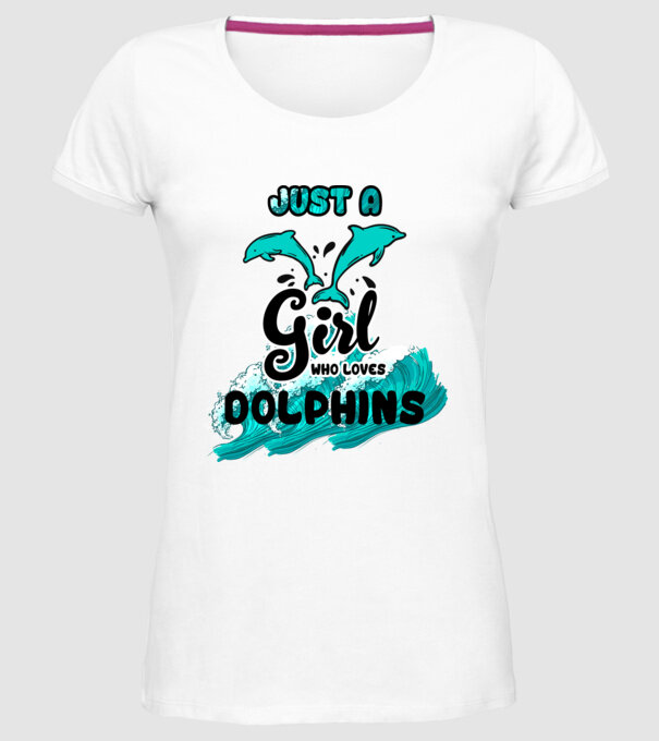 Just a girl who loves dolphins model alb pe tricou