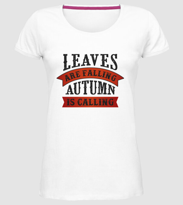 Leaves are falling autumn is calling model alb pe tricou