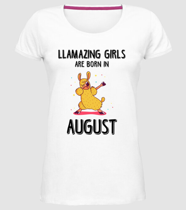 Llamazing girls are born in august black model alb pe tricou