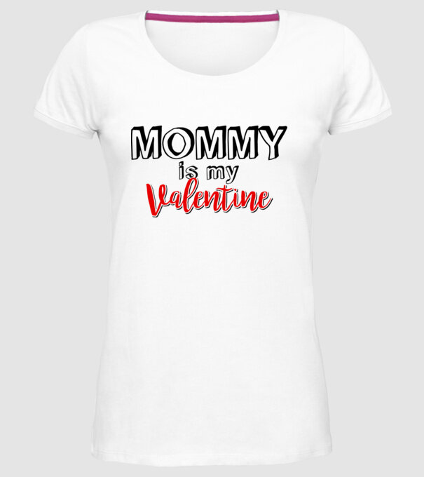 Mommy is my Valentine model alb pe tricou