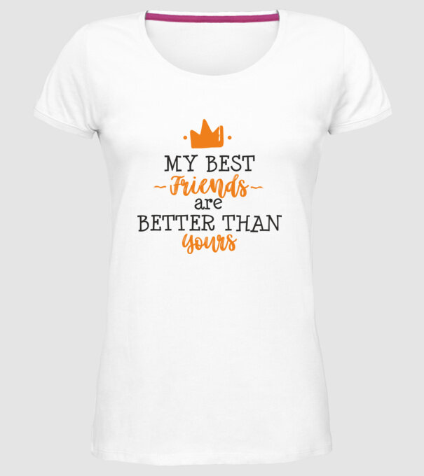 my best friends are better than yours model alb pe tricou